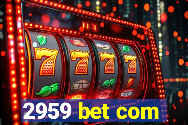 2959 bet com
